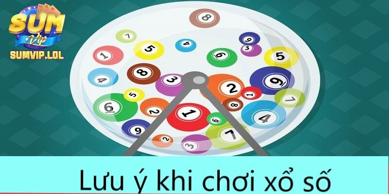 Lưu ý khi chơi xổ số